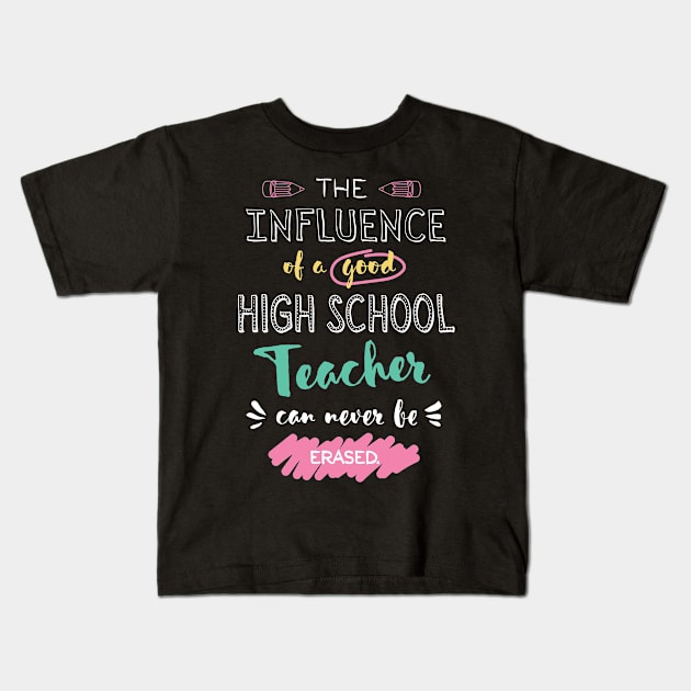 High School Teacher Appreciation Gifts - The influence can never be erased Kids T-Shirt by BetterManufaktur